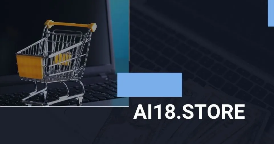 Ai18.store The Ultimate Shopping Experience for Tech Enthusiasts